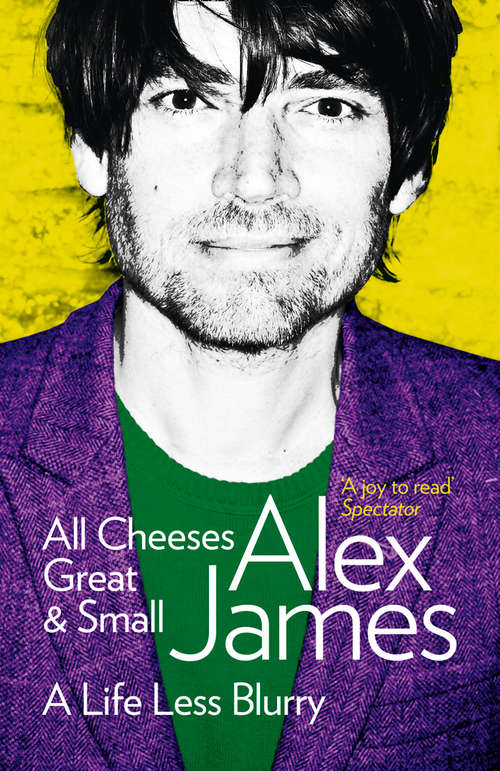 Book cover of All Cheeses Great and Small: A Life Less Blurry (ePub edition)