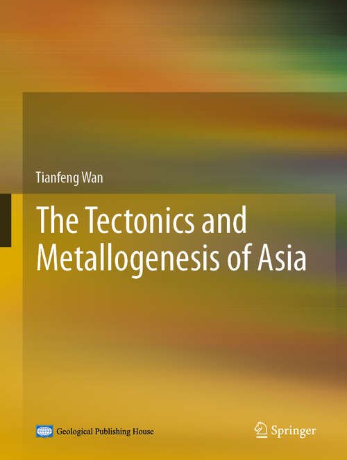Book cover of The Tectonics and Metallogenesis of Asia (1st ed. 2020)