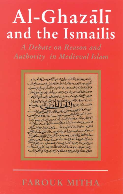 Book cover of Al-Ghazali and the Ismailis: A Debate on Reason and Authority in Medieval Islam (Ismaili Heritage)