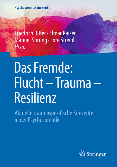 Book cover of Das Fremde: Aktuelle traumaspezifische Konzepte in der Psychosomatik (1. Aufl. 2018) (Psychosomatik im Zentrum #2)