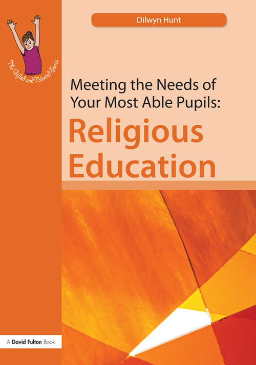 Book cover of Meeting the Needs of Your Most Able Pupils in Religious Education (The Gifted and Talented Series)