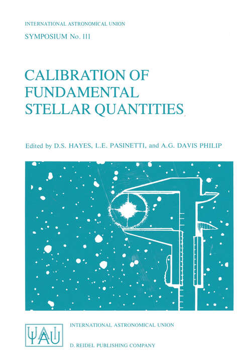 Book cover of Calibration of Fundamental Stellar Quantities: Proceedings of the 111th Symposium of the International Astronomical Union held at Villa Olmo, Como, Italy, May 24–29, 1984 (1985) (International Astronomical Union Symposia #111)