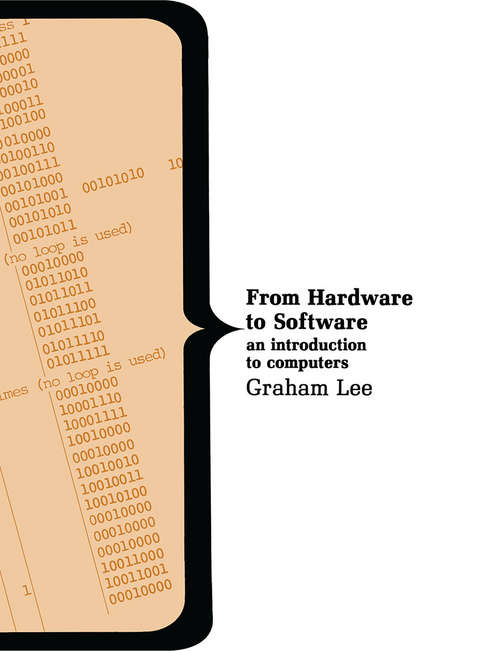 Book cover of From Hardware to Software: an introduction to computers (1st ed. 1982) (Computer Science Ser.)