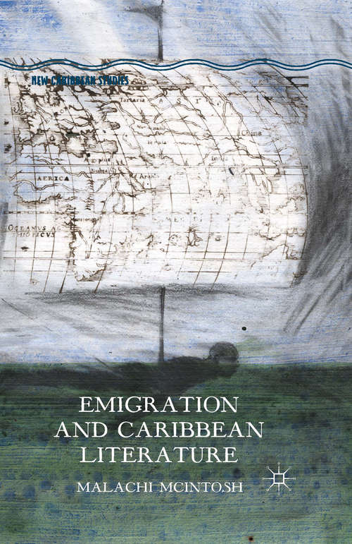 Book cover of Emigration and Caribbean Literature (1st ed. 2015) (New Caribbean Studies)