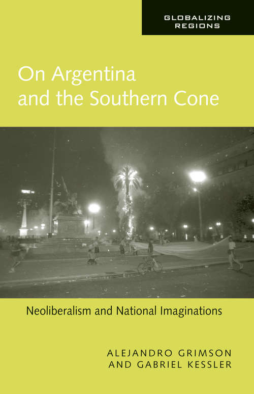 Book cover of On Argentina and the Southern Cone: Neoliberalism and National Imaginations (Global Realities)