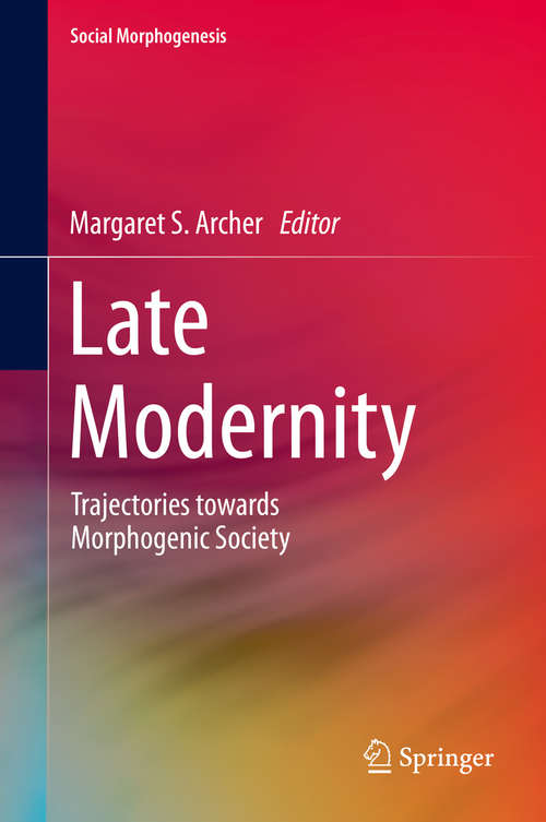 Book cover of Late Modernity: Trajectories towards Morphogenic Society (2014) (Social Morphogenesis)