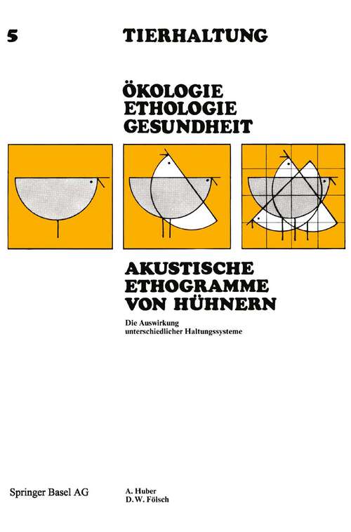 Book cover of Akustische Ethogramme von Hühnern: Die Auswirkung unterschiedlicher Haltungssysteme (1978) (Tierhaltung   Animal Management #5)