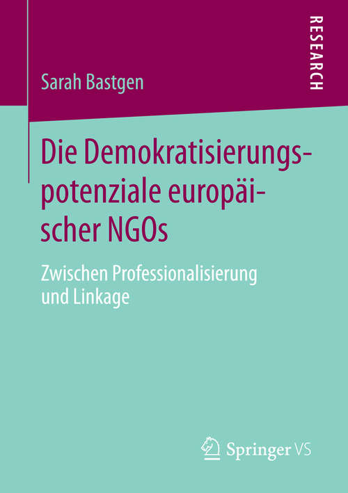 Book cover of Die Demokratisierungspotenziale europäischer NGOs: Zwischen Professionalisierung und Linkage (2016)