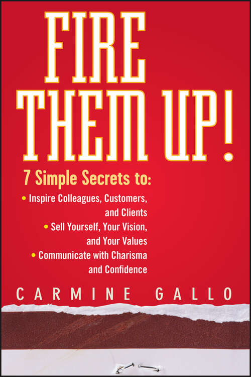 Book cover of Fire Them Up!: 7 Simple Secrets to: Inspire Colleagues, Customers, and Clients; Sell Yourself, Your Vision, and Your Values; Communicate with Charisma and Confidence