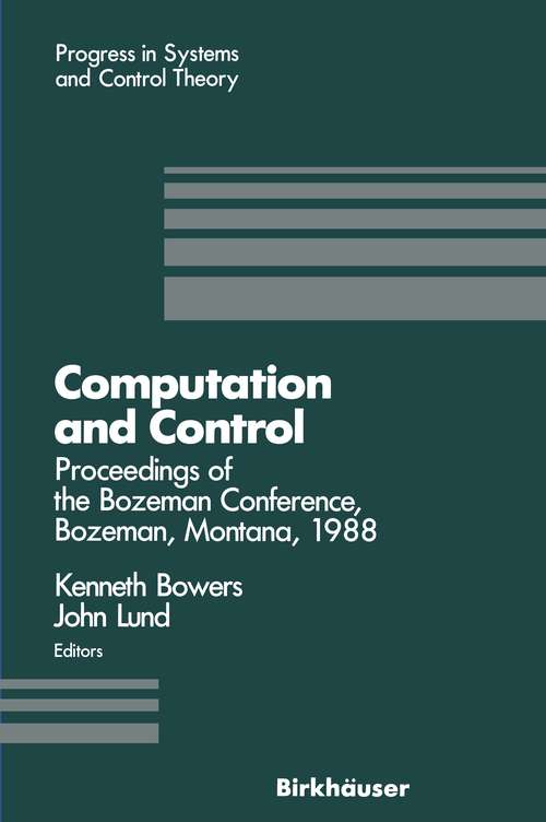 Book cover of Computation and Control: Proceedings of the Bozeman Conference, Bozeman, Montana, August 1–11, 1988 (1989) (Progress in Systems and Control Theory #1)