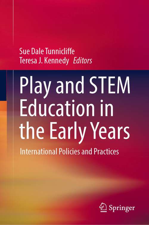 Book cover of Play and STEM Education in the Early Years: International Policies and Practices (1st ed. 2022)