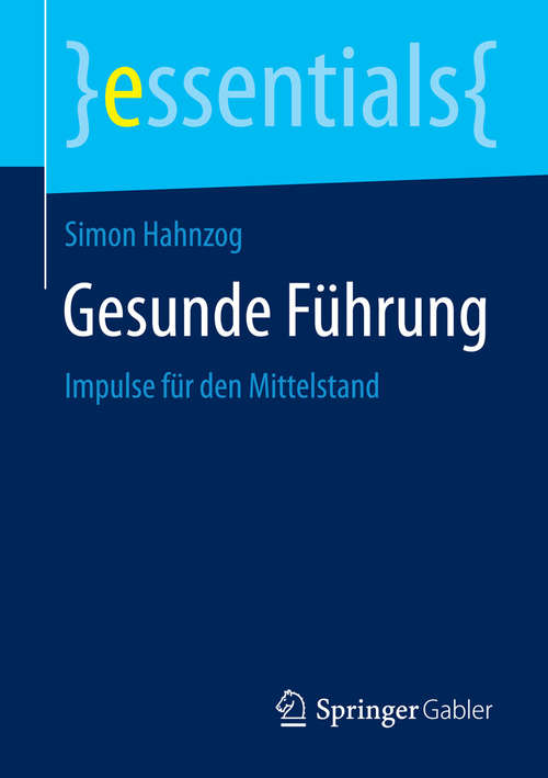 Book cover of Gesunde Führung: Impulse für den Mittelstand (1. Aufl. 2015) (essentials)