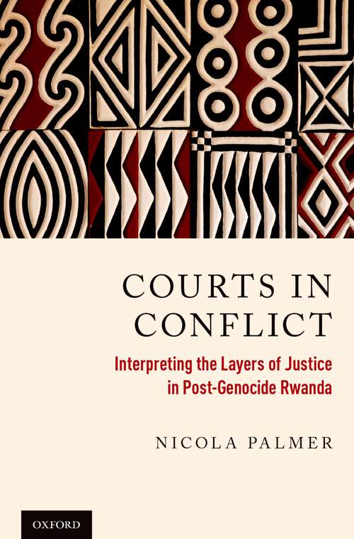 Book cover of Courts in Conflict: Interpreting the Layers of Justice in Post-Genocide Rwanda