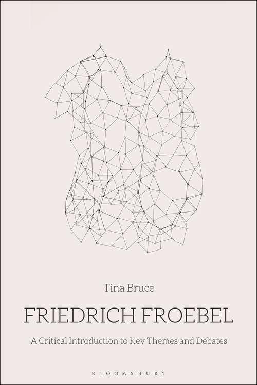 Book cover of Friedrich Froebel: A Critical Introduction to Key Themes and Debates