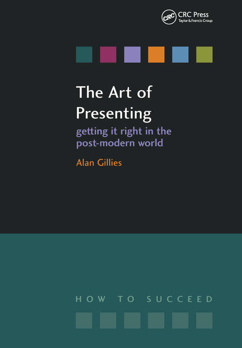 Book cover of The Art of Presenting: Getting It Right in the Post-Modern World