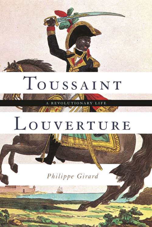 Book cover of Toussaint Louverture: A Revolutionary Life