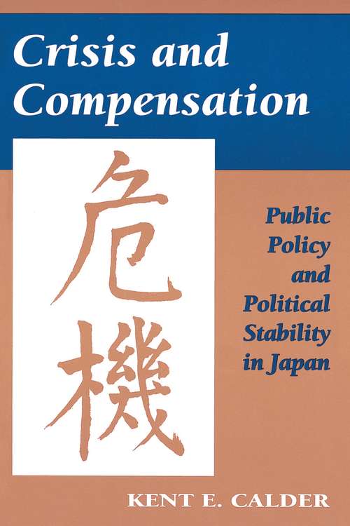 Book cover of Crisis and Compensation: Public Policy and Political Stability in Japan