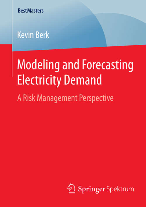 Book cover of Modeling and Forecasting Electricity Demand: A Risk Management Perspective (2015) (BestMasters)