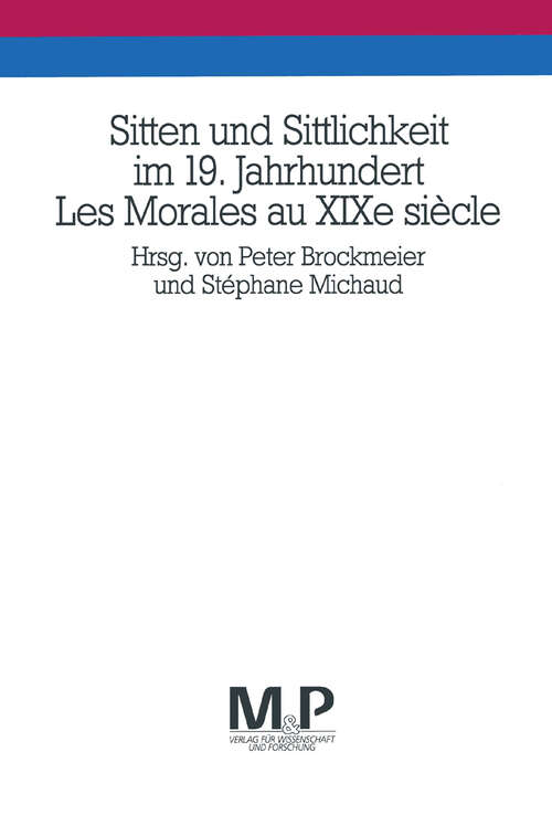 Book cover of Sitten und Sittlichkeit im 19. Jahrhundert /Les Morales au XIXe siècle: M&P Schriftenreihe (1. Aufl. 1993)