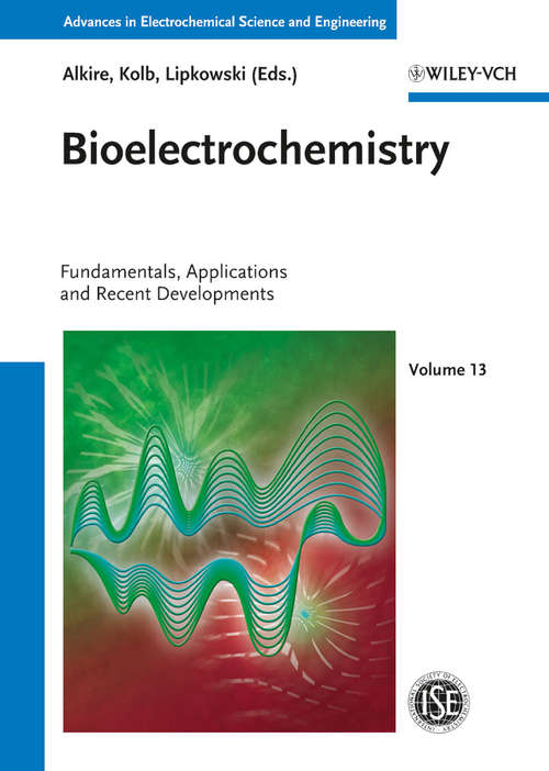 Book cover of Bioelectrochemistry: Fundamentals, Applications and Recent Developments (Advances in Electrochemical Sciences and Engineering #26)
