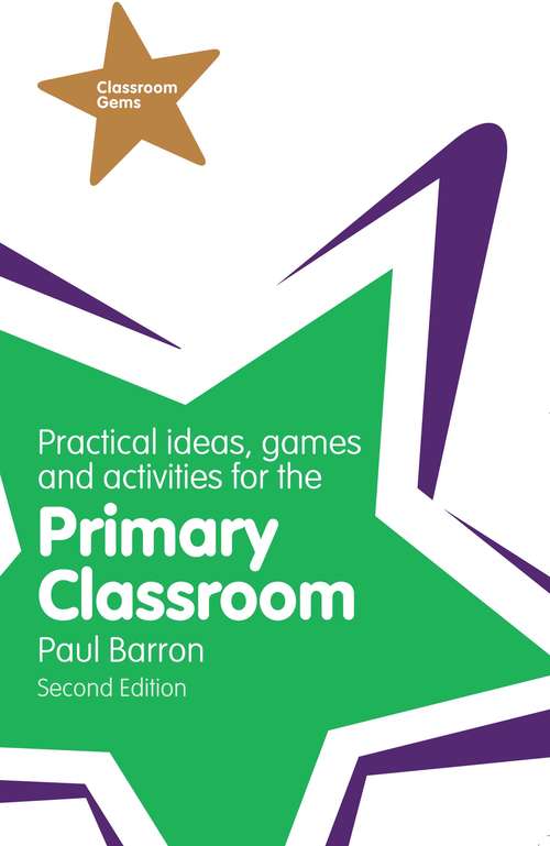 Book cover of Practical Ideas, Games and Activities for the Primary Classroom (2) (Classroom Gems)