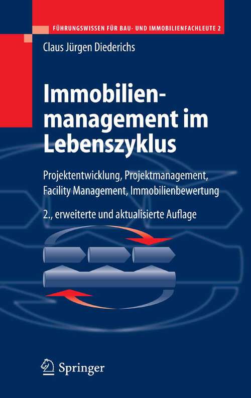 Book cover of Immobilienmanagement im Lebenszyklus: Projektentwicklung, Projektmanagement, Facility Management, Immobilienbewertung (2., erw. u. aktualisierte Aufl. 2006)