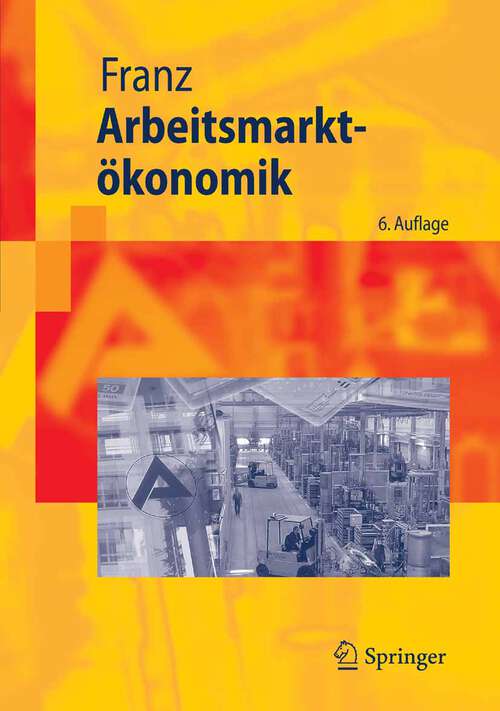 Book cover of Arbeitsmarktökonomik (6., vollst. überarb. Aufl. 2006) (Springer-Lehrbuch)