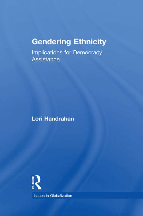 Book cover of Gendering Ethnicity: Implications for Democracy Assistance (Issues in Globalization)