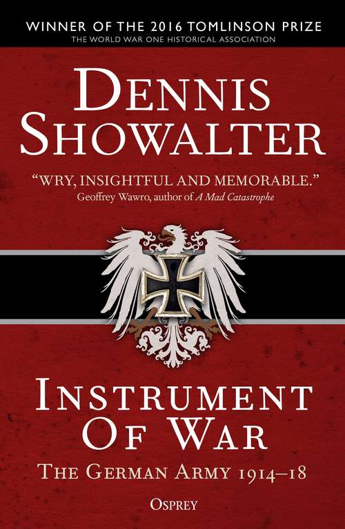 Book cover of Instrument of War: The German Army 1914–18