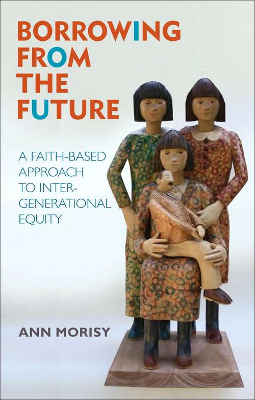 Book cover of Borrowing from the Future: A Faith-Based Approach to Intergenerational Equity