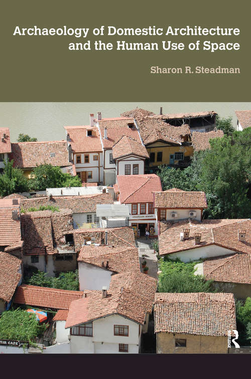 Book cover of Archaeology of Domestic Architecture and the Human Use of Space