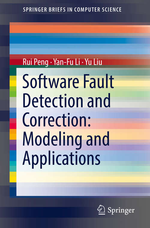 Book cover of Software Fault Detection and Correction: Modeling and Applications (1st ed. 2018) (SpringerBriefs in Computer Science)