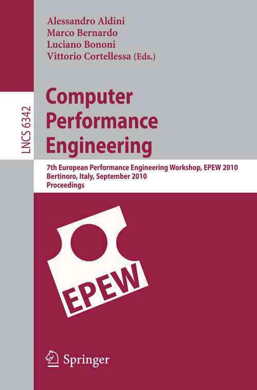 Book cover of Computer Performance Engineering: 7th European Performance Engineering Workshop, EPEW 2010, Bertinoro, Italy, September 23-24, 2010, Proceedings (2010) (Lecture Notes in Computer Science #6342)