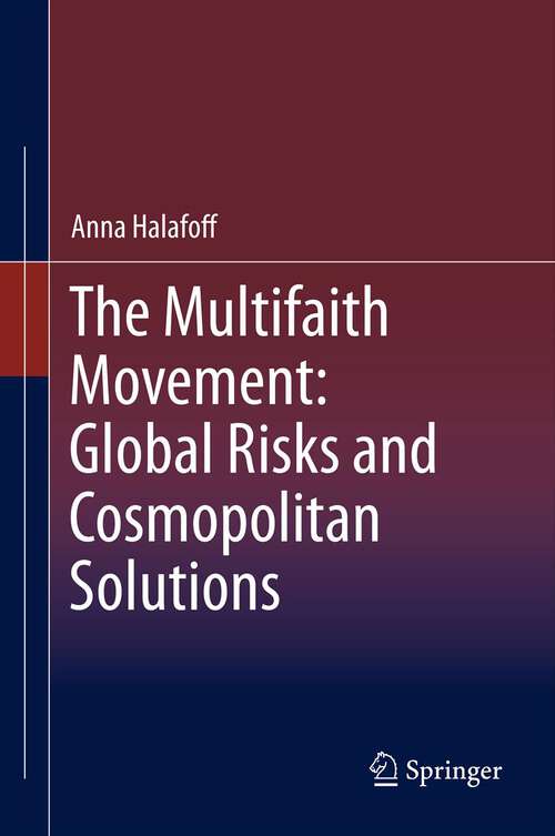 Book cover of The Multifaith Movement: Global Risks and Cosmopolitan Solutions (2013)