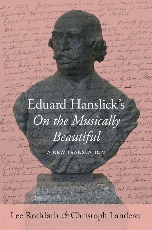 Book cover of Eduard Hanslick's On the Musically Beautiful: A New Translation