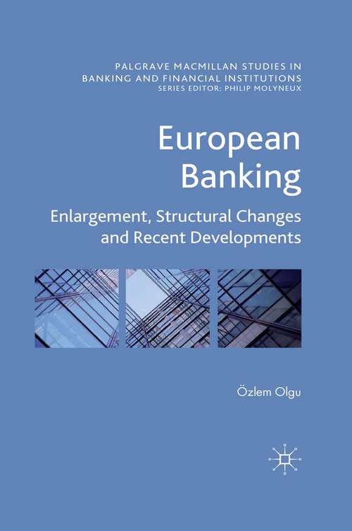 Book cover of European Banking: Enlargement, Structural Changes and Recent Developments (2011) (Palgrave Macmillan Studies in Banking and Financial Institutions)
