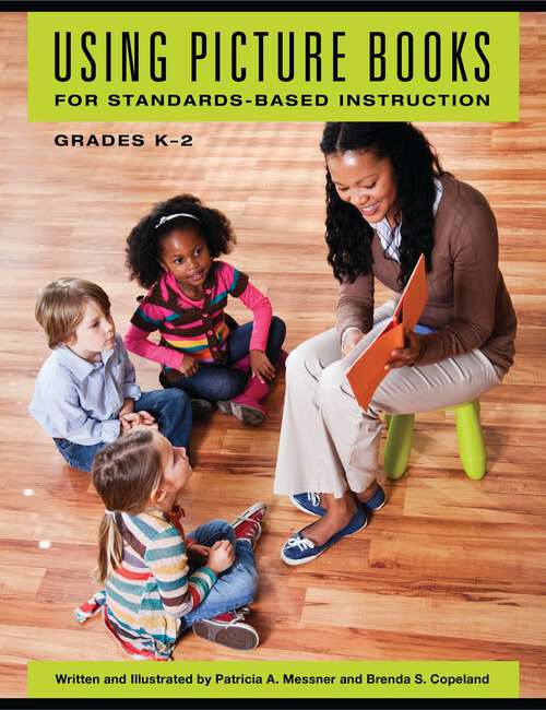 Book cover of Using Picture Books for Standards-Based Instruction, Grades K–2