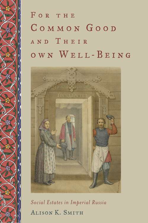 Book cover of For the Common Good and Their Own Well-Being: Social Estates in Imperial Russia