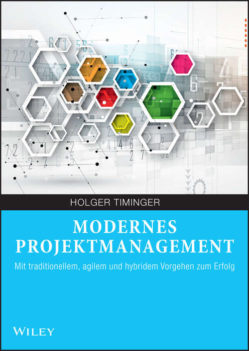 Book cover of Modernes Projektmanagement: Mit traditionellem, agilem und hybridem Vorgehen zum Erfolg