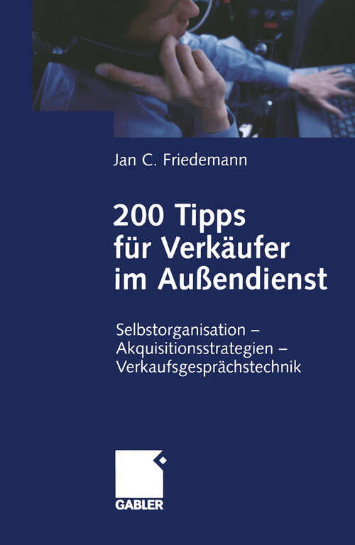 Book cover of 200 Tipps für Verkäufer im Außendienst: Selbstorganisation - Akquisitionsstrategien - Verkaufsgesprächstechnik (2005)