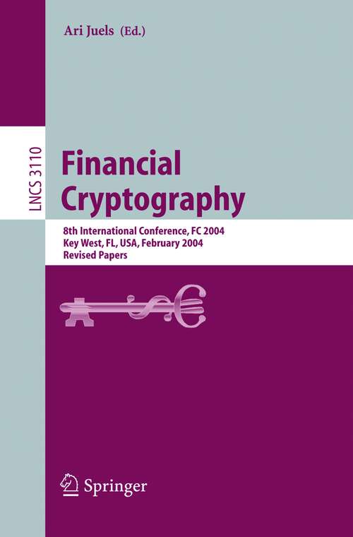 Book cover of Financial Cryptography: 8th International Conference, FC 2004, Key West, FL, USA, February 9-12, 2004. Revised Papers (2004) (Lecture Notes in Computer Science #3110)