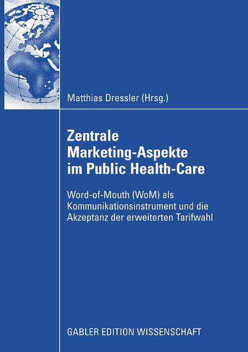 Book cover of Zentral Marketing-Aspekte im Public Health-Care: Word-of-Mouth (WoM) als Kommunikationsinstrument und die Akzeptanz der erweiterten Tarifwahl (2009)