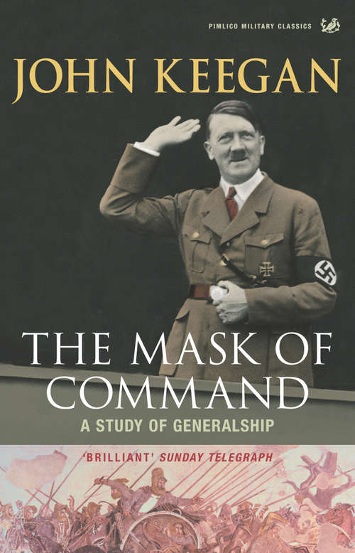 Book cover of The Mask of Command: A Study of Generalship