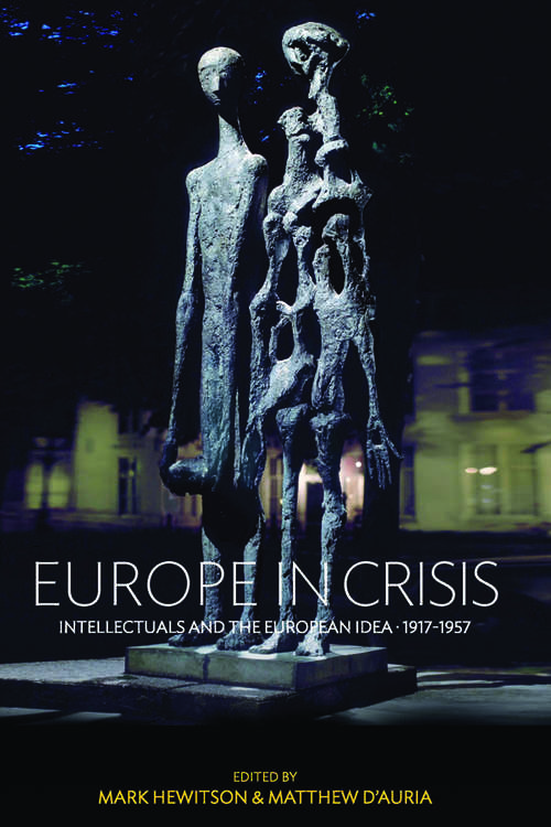 Book cover of Europe in Crisis: Intellectuals and the European Idea, 1917-1957