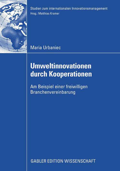 Book cover of Umweltinnovationen durch Kooperationen: Am Beispiel einer freiwilligen Branchenvereinbarung (2008) (Studien zum internationalen Innovationsmanagement)