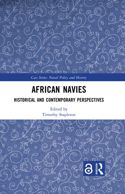 Book cover of African Navies: Historical and Contemporary Perspectives (Cass Series: Naval Policy and History)