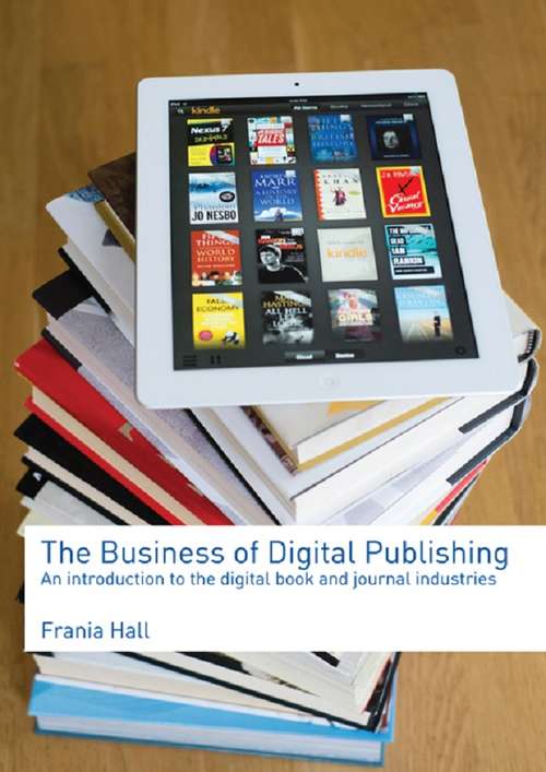 Book cover of The Business of Digital Publishing: An Introduction to the Digital Book and Journal Industries