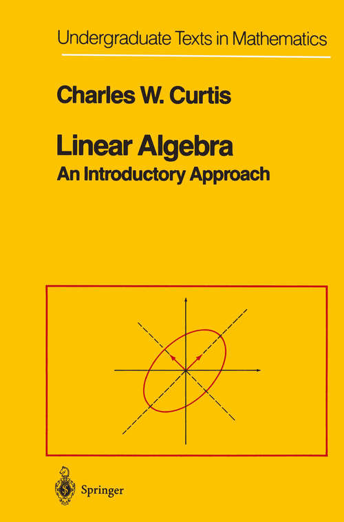 Book cover of Linear Algebra: An Introductory Approach (4th ed. 1984) (Undergraduate Texts in Mathematics)