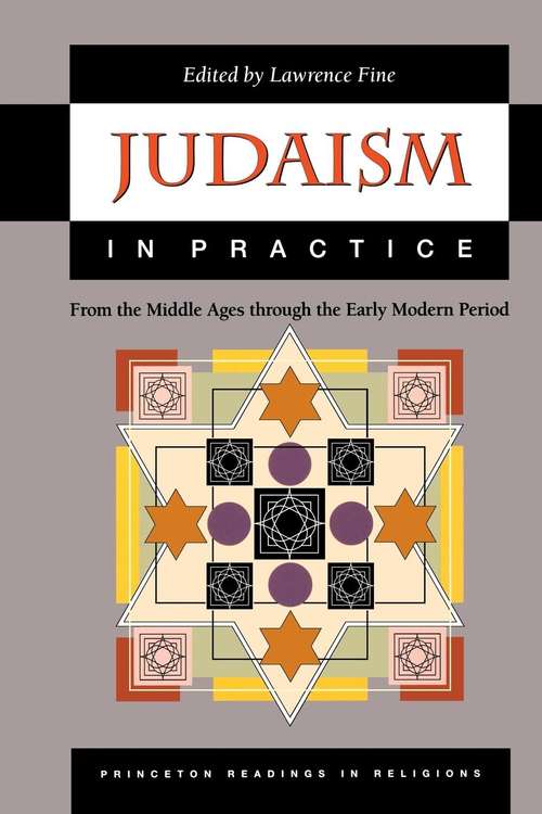 Book cover of Judaism in Practice: From the Middle Ages through the Early Modern Period