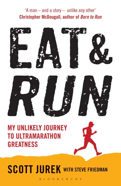 Book cover of Eat and Run: My Unlikely Journey to Ultramarathon Greatness